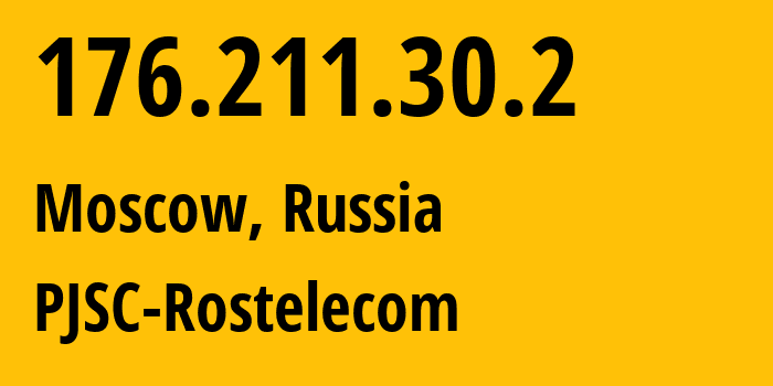 IP address 176.211.30.2 (Moscow, Moscow, Russia) get location, coordinates on map, ISP provider AS12389 PJSC-Rostelecom // who is provider of ip address 176.211.30.2, whose IP address