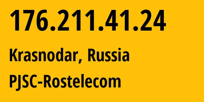 IP-адрес 176.211.41.24 (Краснодар, Краснодарский край, Россия) определить местоположение, координаты на карте, ISP провайдер AS12389 PJSC-Rostelecom // кто провайдер айпи-адреса 176.211.41.24