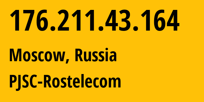 IP address 176.211.43.164 (Moscow, Moscow, Russia) get location, coordinates on map, ISP provider AS12389 PJSC-Rostelecom // who is provider of ip address 176.211.43.164, whose IP address