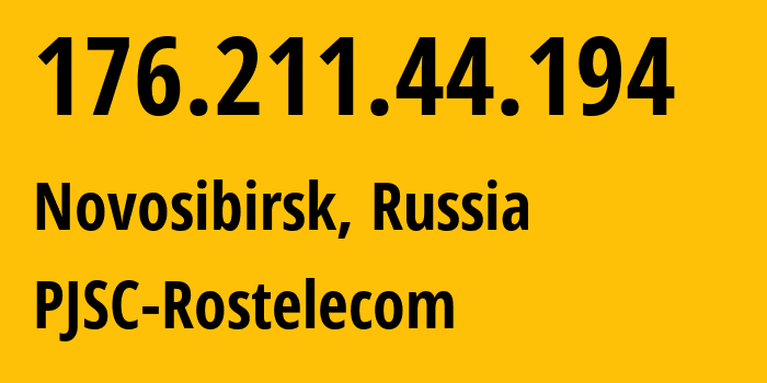 IP address 176.211.44.194 (Novosibirsk, Novosibirsk Oblast, Russia) get location, coordinates on map, ISP provider AS12389 PJSC-Rostelecom // who is provider of ip address 176.211.44.194, whose IP address