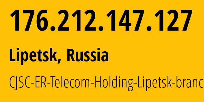 IP address 176.212.147.127 (Lipetsk, Lipetsk Oblast, Russia) get location, coordinates on map, ISP provider AS50498 CJSC-ER-Telecom-Holding-Lipetsk-branch // who is provider of ip address 176.212.147.127, whose IP address