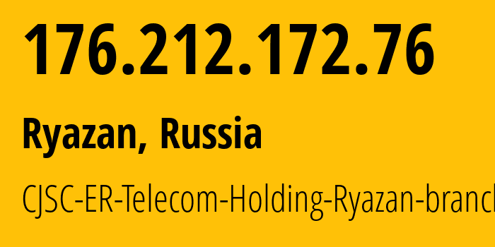 IP-адрес 176.212.172.76 (Рязань, Рязанская Область, Россия) определить местоположение, координаты на карте, ISP провайдер AS56420 CJSC-ER-Telecom-Holding-Ryazan-branch // кто провайдер айпи-адреса 176.212.172.76