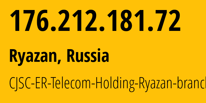 IP address 176.212.181.72 (Ryazan, Ryazan Oblast, Russia) get location, coordinates on map, ISP provider AS56420 CJSC-ER-Telecom-Holding-Ryazan-branch // who is provider of ip address 176.212.181.72, whose IP address