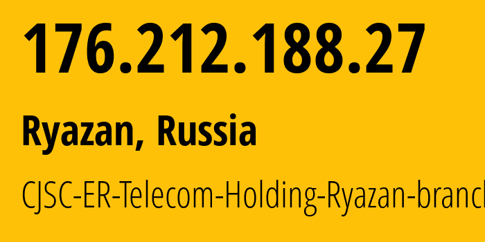 IP address 176.212.188.27 (Ryazan, Ryazan Oblast, Russia) get location, coordinates on map, ISP provider AS56420 CJSC-ER-Telecom-Holding-Ryazan-branch // who is provider of ip address 176.212.188.27, whose IP address