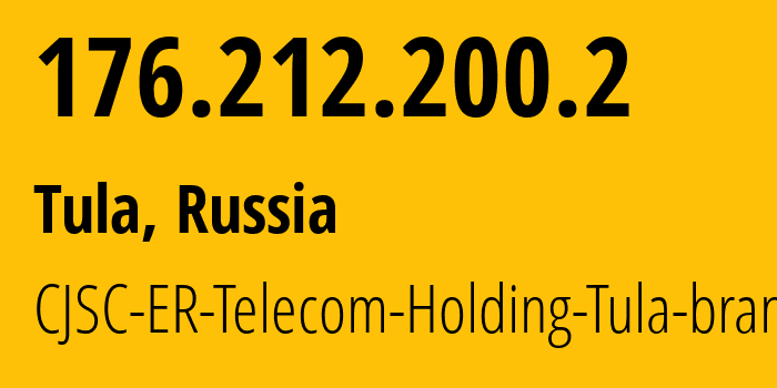 IP address 176.212.200.2 (Tula, Tula Oblast, Russia) get location, coordinates on map, ISP provider AS52207 CJSC-ER-Telecom-Holding-Tula-branch // who is provider of ip address 176.212.200.2, whose IP address