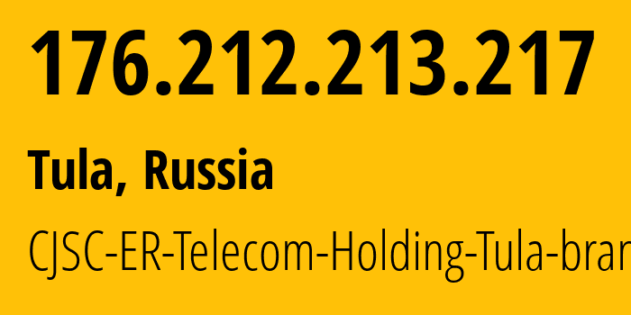 IP address 176.212.213.217 (Tula, Tula Oblast, Russia) get location, coordinates on map, ISP provider AS52207 CJSC-ER-Telecom-Holding-Tula-branch // who is provider of ip address 176.212.213.217, whose IP address