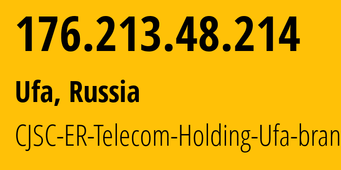 IP-адрес 176.213.48.214 (Уфа, Башкортостан, Россия) определить местоположение, координаты на карте, ISP провайдер AS51035 CJSC-ER-Telecom-Holding-Ufa-branch // кто провайдер айпи-адреса 176.213.48.214