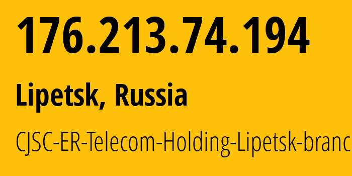 IP address 176.213.74.194 (Lipetsk, Lipetsk Oblast, Russia) get location, coordinates on map, ISP provider AS50498 CJSC-ER-Telecom-Holding-Lipetsk-branch // who is provider of ip address 176.213.74.194, whose IP address