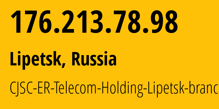 IP-адрес 176.213.78.98 (Липецк, Липецкая область, Россия) определить местоположение, координаты на карте, ISP провайдер AS50498 CJSC-ER-Telecom-Holding-Lipetsk-branch // кто провайдер айпи-адреса 176.213.78.98