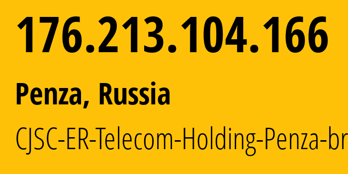 IP address 176.213.104.166 (Penza, Penza Oblast, Russia) get location, coordinates on map, ISP provider AS39028 CJSC-ER-Telecom-Holding-Penza-branch // who is provider of ip address 176.213.104.166, whose IP address