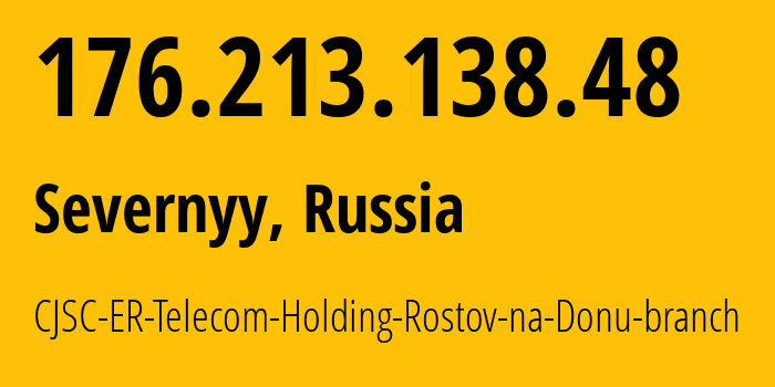 IP-адрес 176.213.138.48 (Северный ж/м, Ростовская Область, Россия) определить местоположение, координаты на карте, ISP провайдер AS57378 CJSC-ER-Telecom-Holding-Rostov-na-Donu-branch // кто провайдер айпи-адреса 176.213.138.48