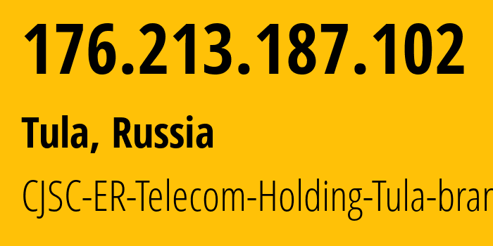 IP address 176.213.187.102 (Tula, Tula Oblast, Russia) get location, coordinates on map, ISP provider AS52207 CJSC-ER-Telecom-Holding-Tula-branch // who is provider of ip address 176.213.187.102, whose IP address