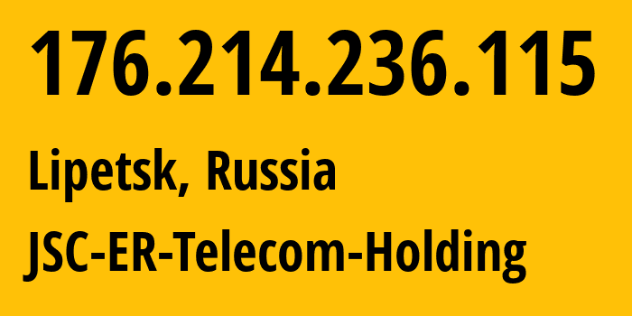 IP-адрес 176.214.236.115 (Липецк, Липецкая Область, Россия) определить местоположение, координаты на карте, ISP провайдер AS50498 JSC-ER-Telecom-Holding // кто провайдер айпи-адреса 176.214.236.115