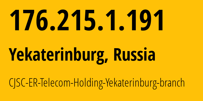 IP address 176.215.1.191 (Yekaterinburg, Sverdlovsk Oblast, Russia) get location, coordinates on map, ISP provider AS51604 CJSC-ER-Telecom-Holding-Yekaterinburg-branch // who is provider of ip address 176.215.1.191, whose IP address