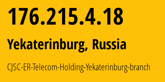 IP-адрес 176.215.4.18 (Екатеринбург, Свердловская Область, Россия) определить местоположение, координаты на карте, ISP провайдер AS51604 CJSC-ER-Telecom-Holding-Yekaterinburg-branch // кто провайдер айпи-адреса 176.215.4.18