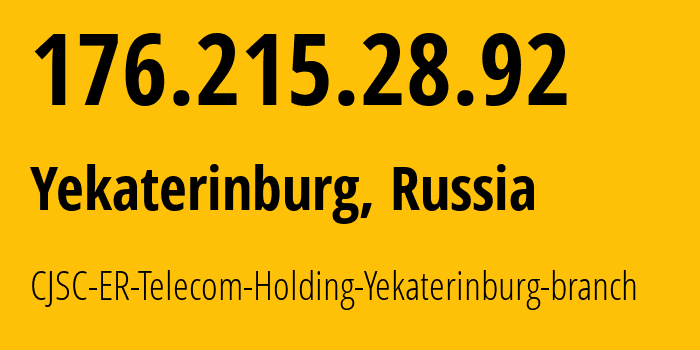 IP address 176.215.28.92 (Yekaterinburg, Sverdlovsk Oblast, Russia) get location, coordinates on map, ISP provider AS51604 CJSC-ER-Telecom-Holding-Yekaterinburg-branch // who is provider of ip address 176.215.28.92, whose IP address