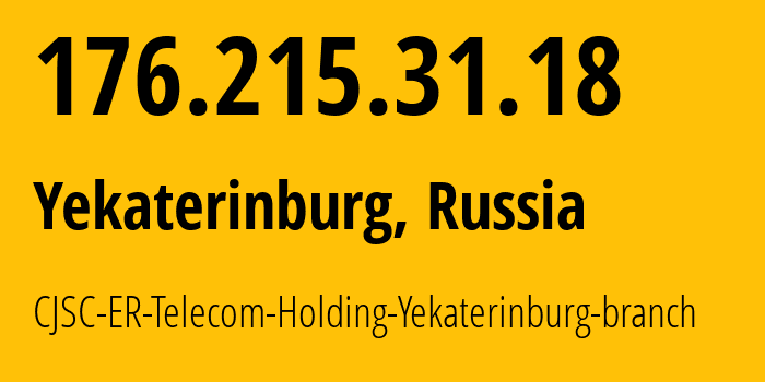 IP address 176.215.31.18 (Yekaterinburg, Sverdlovsk Oblast, Russia) get location, coordinates on map, ISP provider AS51604 CJSC-ER-Telecom-Holding-Yekaterinburg-branch // who is provider of ip address 176.215.31.18, whose IP address