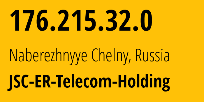 IP address 176.215.32.0 (Naberezhnyye Chelny, Tatarstan Republic, Russia) get location, coordinates on map, ISP provider AS42116 JSC-ER-Telecom-Holding // who is provider of ip address 176.215.32.0, whose IP address