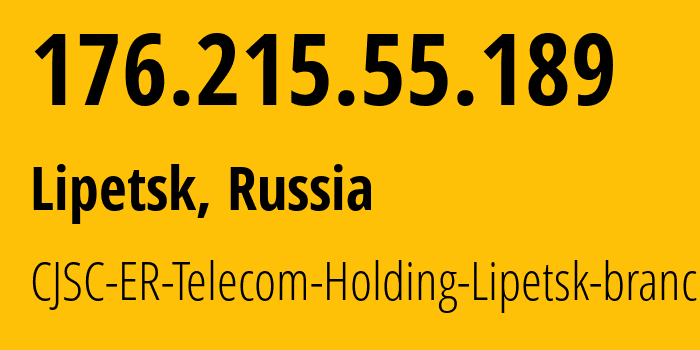 IP address 176.215.55.189 (Lipetsk, Lipetsk Oblast, Russia) get location, coordinates on map, ISP provider AS50498 CJSC-ER-Telecom-Holding-Lipetsk-branch // who is provider of ip address 176.215.55.189, whose IP address