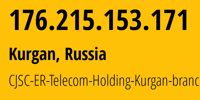 IP address 176.215.153.171 (Kurgan, Kurgan Oblast, Russia) get location, coordinates on map, ISP provider AS56330 CJSC-ER-Telecom-Holding-Kurgan-branch // who is provider of ip address 176.215.153.171, whose IP address