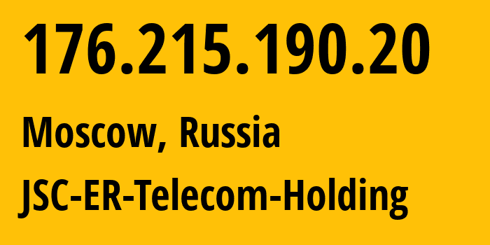 IP-адрес 176.215.190.20 (Москва, Москва, Россия) определить местоположение, координаты на карте, ISP провайдер AS31363 JSC-ER-Telecom-Holding // кто провайдер айпи-адреса 176.215.190.20