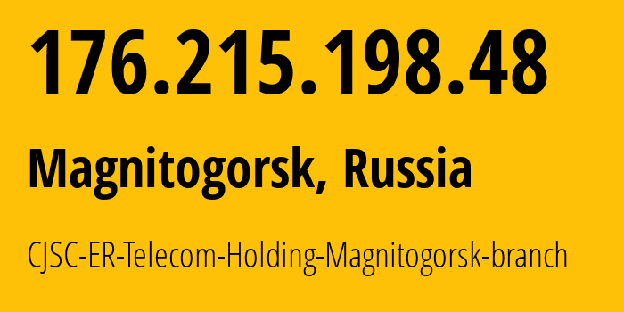 IP address 176.215.198.48 (Magnitogorsk, Chelyabinsk Oblast, Russia) get location, coordinates on map, ISP provider AS56377 CJSC-ER-Telecom-Holding-Magnitogorsk-branch // who is provider of ip address 176.215.198.48, whose IP address