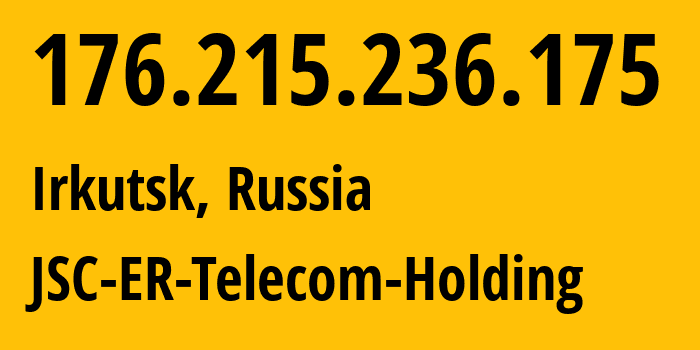 IP-адрес 176.215.236.175 (Иркутск, Иркутская Область, Россия) определить местоположение, координаты на карте, ISP провайдер AS51645 JSC-ER-Telecom-Holding // кто провайдер айпи-адреса 176.215.236.175