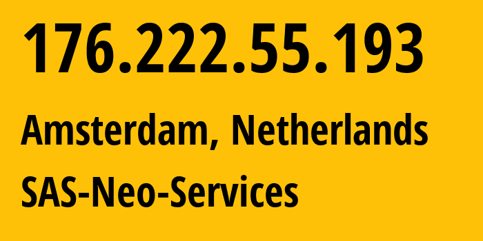 IP-адрес 176.222.55.193 (Амстердам, Северная Голландия, Нидерланды) определить местоположение, координаты на карте, ISP провайдер AS57043 SAS-Neo-Services // кто провайдер айпи-адреса 176.222.55.193