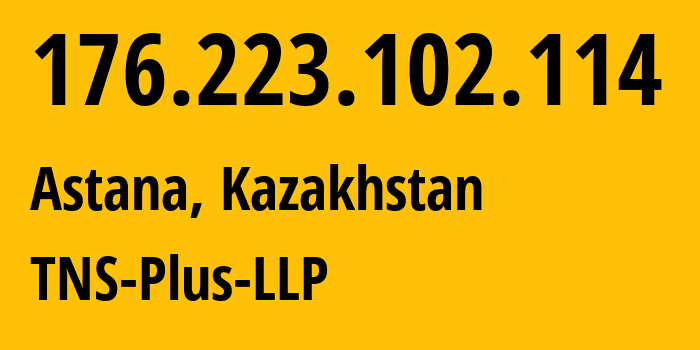 IP address 176.223.102.114 (Astana, Astana, Kazakhstan) get location, coordinates on map, ISP provider AS197556 TNS-Plus-LLP // who is provider of ip address 176.223.102.114, whose IP address