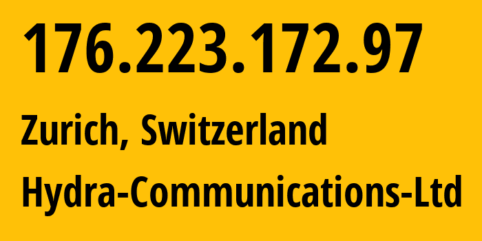 IP address 176.223.172.97 (Zurich, Zurich, Switzerland) get location, coordinates on map, ISP provider AS25369 Hydra-Communications-Ltd // who is provider of ip address 176.223.172.97, whose IP address