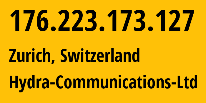 IP address 176.223.173.127 (Zurich, Zurich, Switzerland) get location, coordinates on map, ISP provider AS25369 Hydra-Communications-Ltd // who is provider of ip address 176.223.173.127, whose IP address