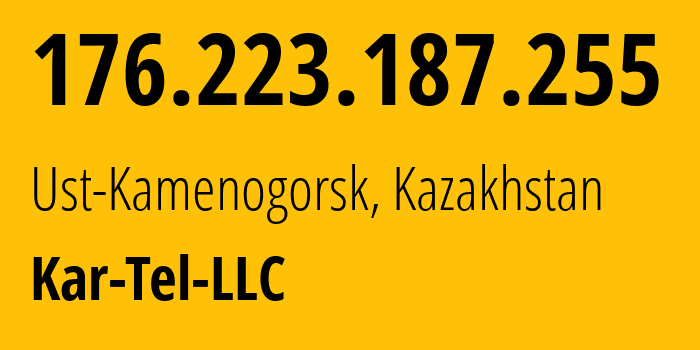 IP address 176.223.187.255 (Ust-Kamenogorsk, East Kazakhstan, Kazakhstan) get location, coordinates on map, ISP provider AS206026 Kar-Tel-LLC // who is provider of ip address 176.223.187.255, whose IP address