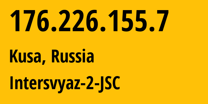 IP address 176.226.155.7 (Kusa, Chelyabinsk Oblast, Russia) get location, coordinates on map, ISP provider AS8369 Intersvyaz-2-JSC // who is provider of ip address 176.226.155.7, whose IP address