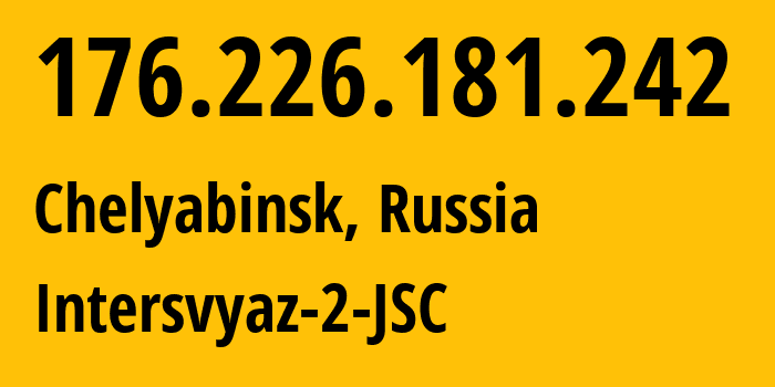 IP-адрес 176.226.181.242 (Челябинск, Челябинская, Россия) определить местоположение, координаты на карте, ISP провайдер AS8369 Intersvyaz-2-JSC // кто провайдер айпи-адреса 176.226.181.242