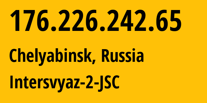 IP-адрес 176.226.242.65 (Челябинск, Челябинская, Россия) определить местоположение, координаты на карте, ISP провайдер AS8369 Intersvyaz-2-JSC // кто провайдер айпи-адреса 176.226.242.65