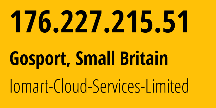 IP-адрес 176.227.215.51 (Госпорт, Англия, Мелкобритания) определить местоположение, координаты на карте, ISP провайдер AS20860 Iomart-Cloud-Services-Limited // кто провайдер айпи-адреса 176.227.215.51