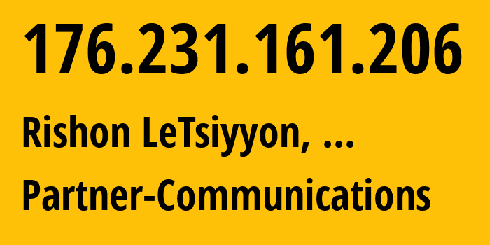 IP address 176.231.161.206 (Rishon LeTsiyyon, Central District, ...) get location, coordinates on map, ISP provider AS12400 Partner-Communications // who is provider of ip address 176.231.161.206, whose IP address