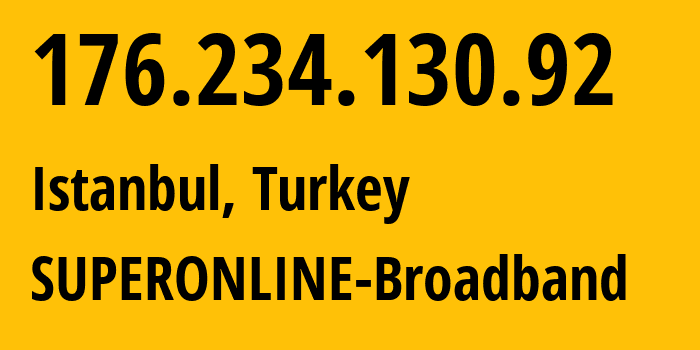 IP-адрес 176.234.130.92 (Стамбул, Стамбул, Турция) определить местоположение, координаты на карте, ISP провайдер AS34984 SUPERONLINE-Broadband // кто провайдер айпи-адреса 176.234.130.92