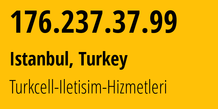 IP-адрес 176.237.37.99 (Стамбул, Стамбул, Турция) определить местоположение, координаты на карте, ISP провайдер AS16135 Turkcell-Iletisim-Hizmetleri // кто провайдер айпи-адреса 176.237.37.99