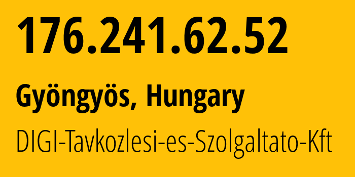 IP address 176.241.62.52 (Budapest, Budapest, Hungary) get location, coordinates on map, ISP provider AS20845 DIGI-Tavkozlesi-es-Szolgaltato-Kft // who is provider of ip address 176.241.62.52, whose IP address