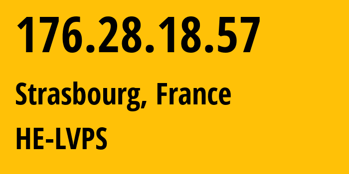 IP address 176.28.18.57 (Strasbourg, Grand Est, France) get location, coordinates on map, ISP provider AS8972 HE-LVPS // who is provider of ip address 176.28.18.57, whose IP address