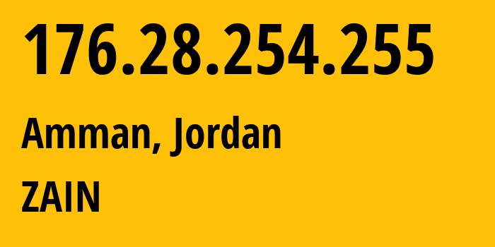 IP-адрес 176.28.254.255 (Амман, Амман, Иордания) определить местоположение, координаты на карте, ISP провайдер AS48832 ZAIN // кто провайдер айпи-адреса 176.28.254.255