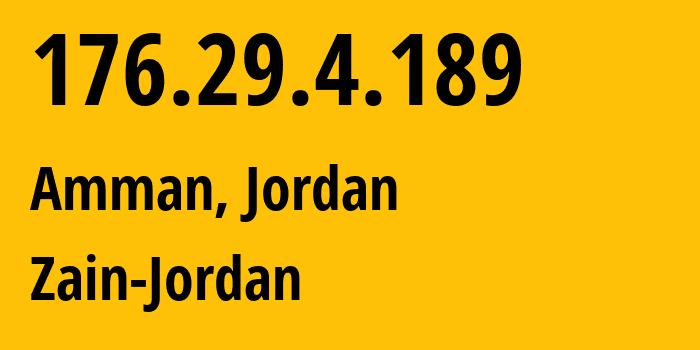 IP-адрес 176.29.4.189 (Амман, Амман, Иордания) определить местоположение, координаты на карте, ISP провайдер AS48832 Zain-Jordan // кто провайдер айпи-адреса 176.29.4.189