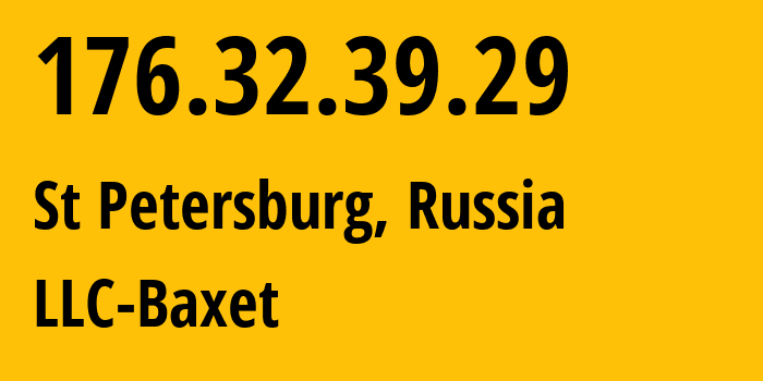 IP-адрес 176.32.39.29 (Санкт-Петербург, Санкт-Петербург, Россия) определить местоположение, координаты на карте, ISP провайдер AS51659 LLC-Baxet // кто провайдер айпи-адреса 176.32.39.29