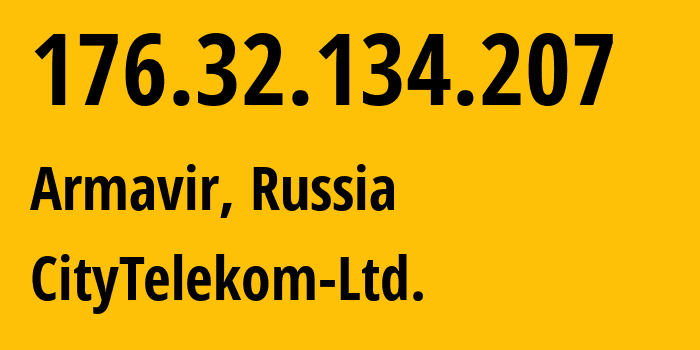 IP address 176.32.134.207 (Armavir, Krasnodar Krai, Russia) get location, coordinates on map, ISP provider AS56791 CityTelekom-Ltd. // who is provider of ip address 176.32.134.207, whose IP address