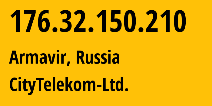 IP address 176.32.150.210 (Armavir, Krasnodar Krai, Russia) get location, coordinates on map, ISP provider AS56791 CityTelekom-Ltd. // who is provider of ip address 176.32.150.210, whose IP address