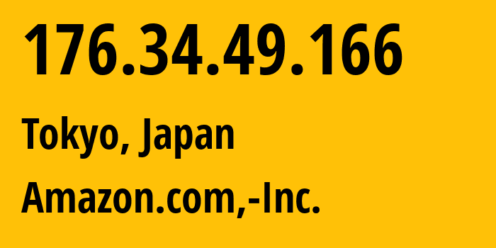 IP address 176.34.49.166 (Tokyo, Tokyo, Japan) get location, coordinates on map, ISP provider AS16509 Amazon.com,-Inc. // who is provider of ip address 176.34.49.166, whose IP address