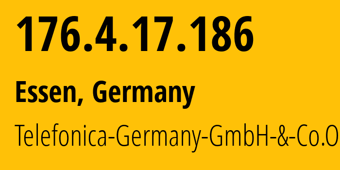 IP address 176.4.17.186 (Essen, North Rhine-Westphalia, Germany) get location, coordinates on map, ISP provider AS6805 Telefonica-Germany-GmbH-&-Co.OHG // who is provider of ip address 176.4.17.186, whose IP address