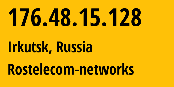 IP-адрес 176.48.15.128 (Иркутск, Иркутская Область, Россия) определить местоположение, координаты на карте, ISP провайдер AS12389 Rostelecom-networks // кто провайдер айпи-адреса 176.48.15.128