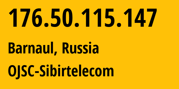 IP-адрес 176.50.115.147 (Барнаул, Алтайский Край, Россия) определить местоположение, координаты на карте, ISP провайдер AS12389 OJSC-Sibirtelecom // кто провайдер айпи-адреса 176.50.115.147